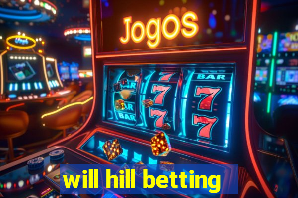 will hill betting