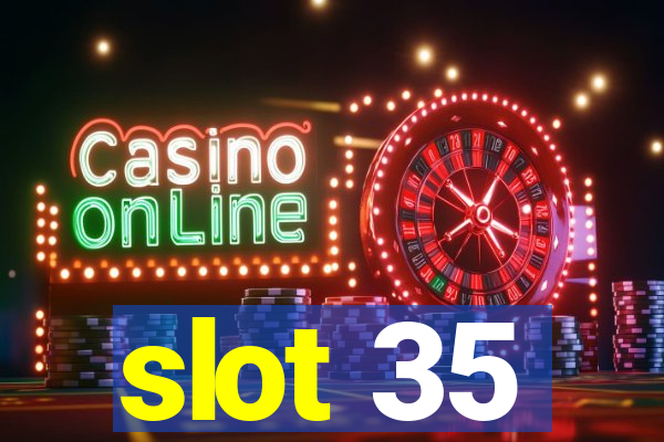 slot 35