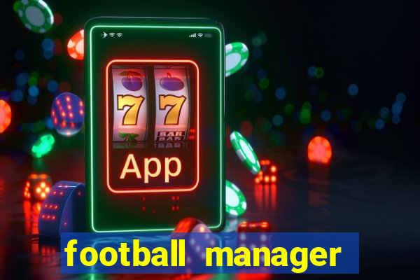 football manager 2019 fm scout