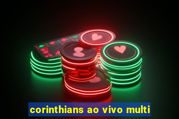 corinthians ao vivo multi