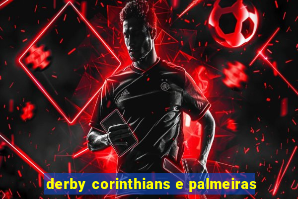 derby corinthians e palmeiras