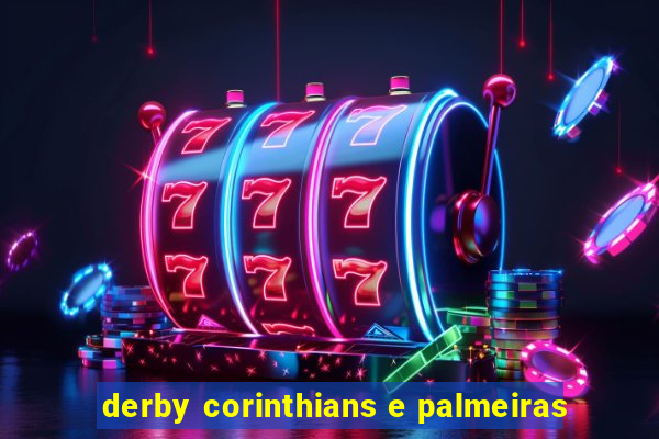 derby corinthians e palmeiras