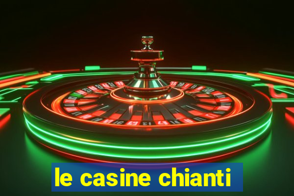 le casine chianti