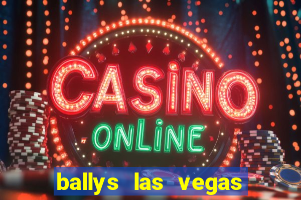 ballys las vegas hotel casino