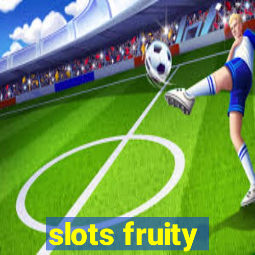 slots fruity