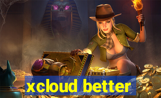 xcloud better