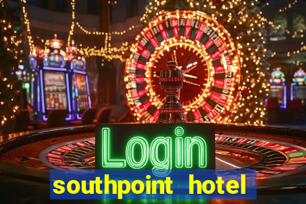 southpoint hotel and casino