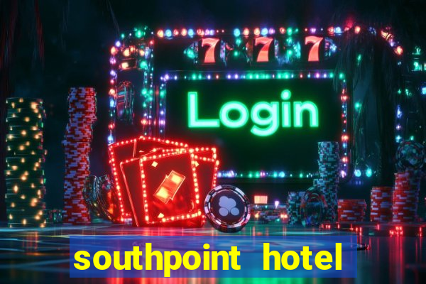 southpoint hotel and casino