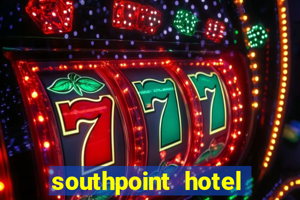 southpoint hotel and casino