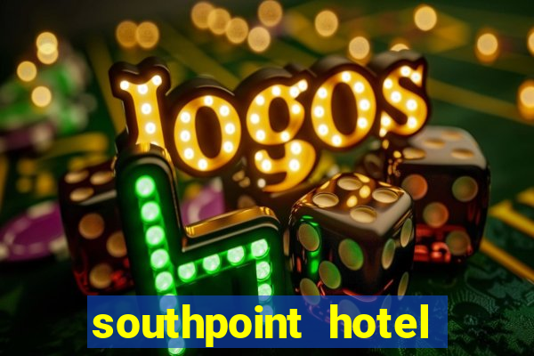 southpoint hotel and casino