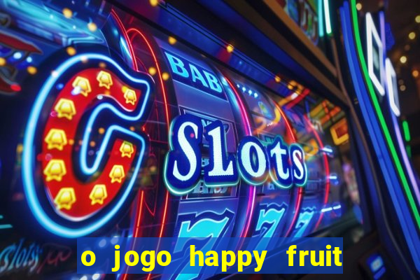 o jogo happy fruit fusion paga mesmo