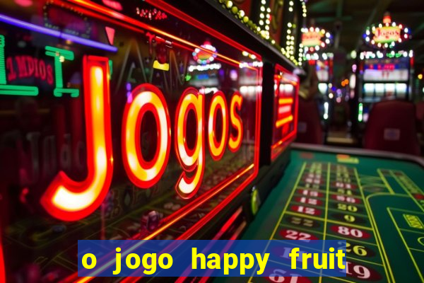 o jogo happy fruit fusion paga mesmo