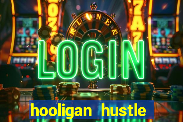 hooligan hustle slot free