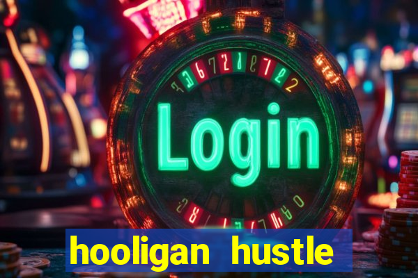 hooligan hustle slot free