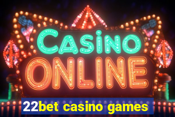 22bet casino games