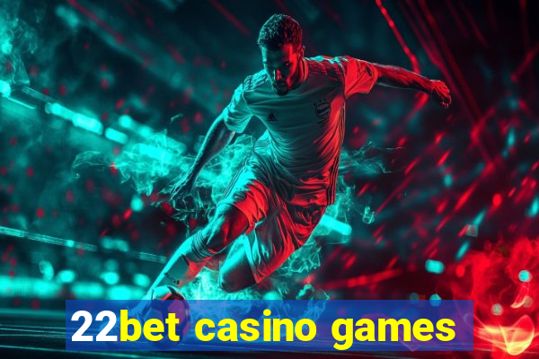 22bet casino games