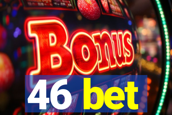 46 bet