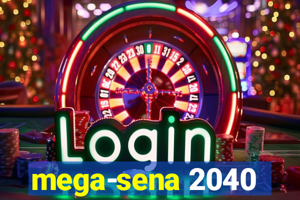 mega-sena 2040