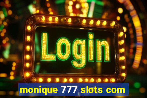 monique 777 slots com