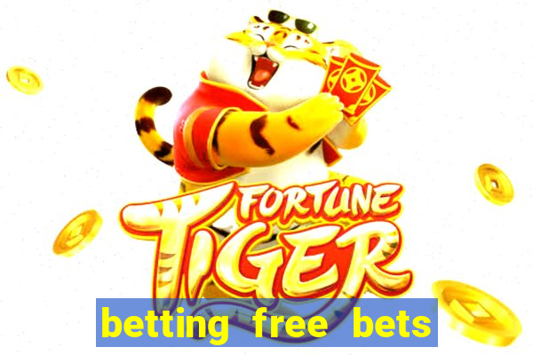 betting free bets no deposit