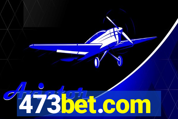 473bet.com