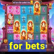 for bets