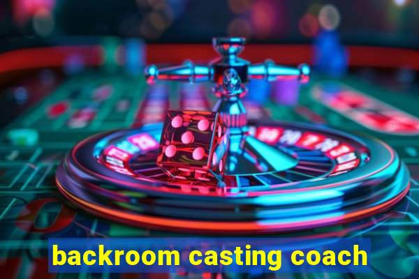 backroom casting coach