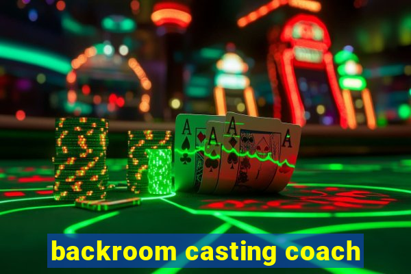 backroom casting coach