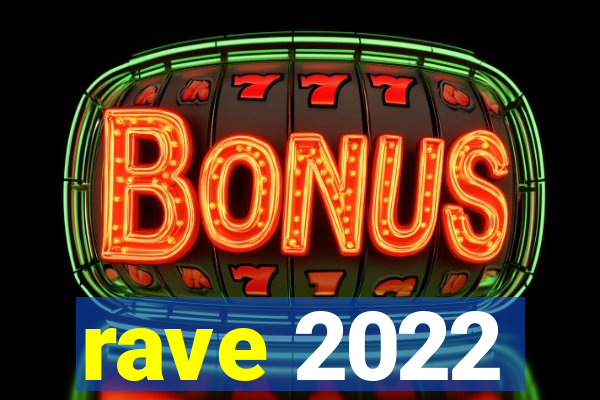 rave 2022