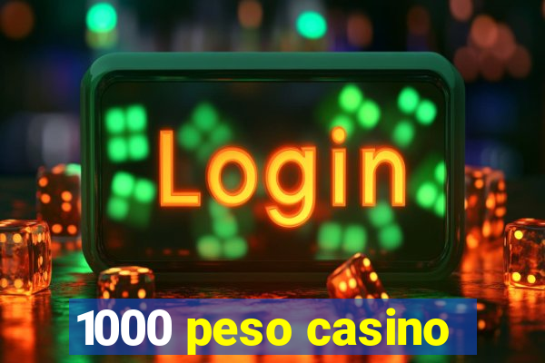 1000 peso casino