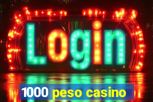 1000 peso casino