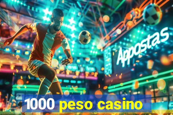 1000 peso casino