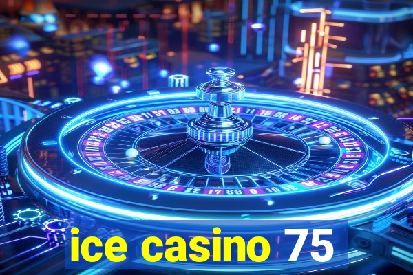 ice casino 75