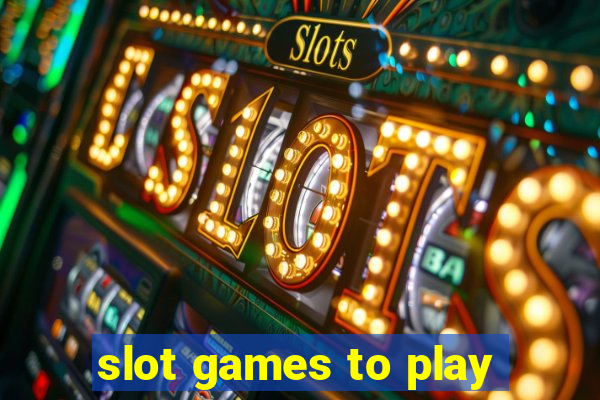 slot games to play