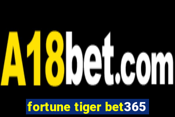 fortune tiger bet365