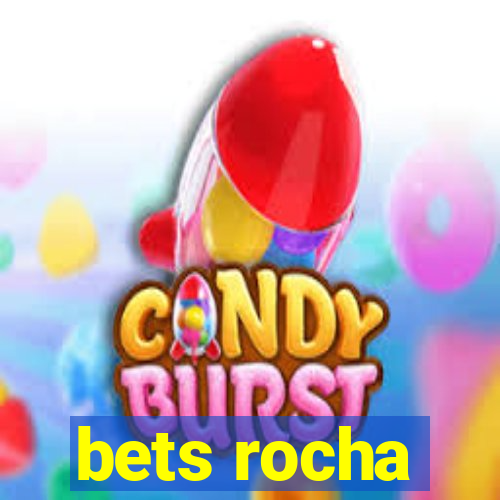 bets rocha