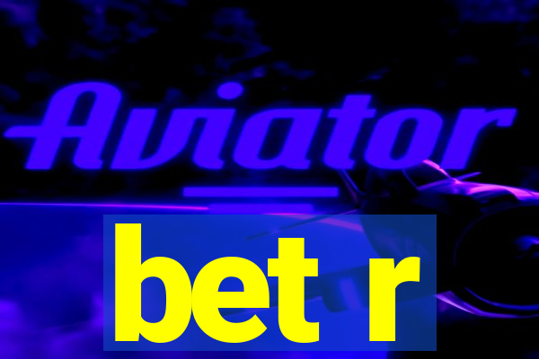 bet r