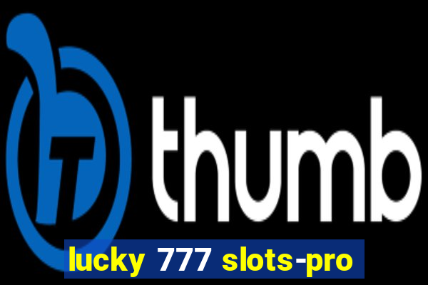 lucky 777 slots-pro