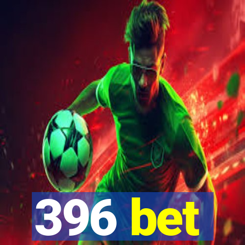 396 bet