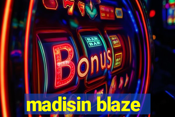 madisin blaze