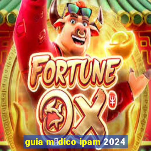 guia m茅dico ipam 2024