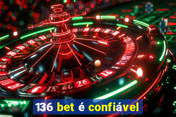 136 bet é confiável