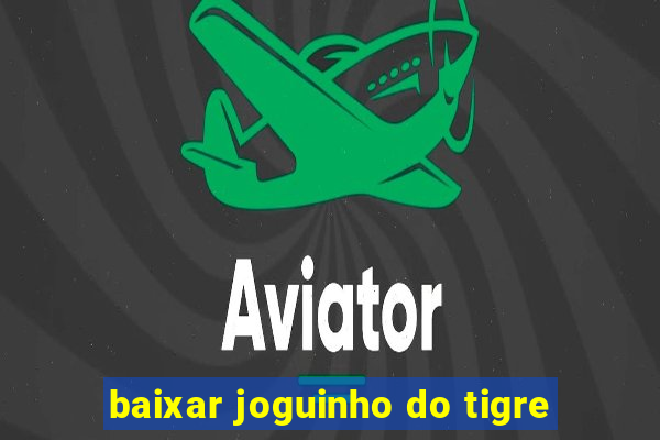 baixar joguinho do tigre