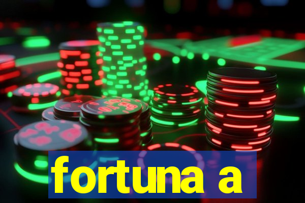 fortuna a