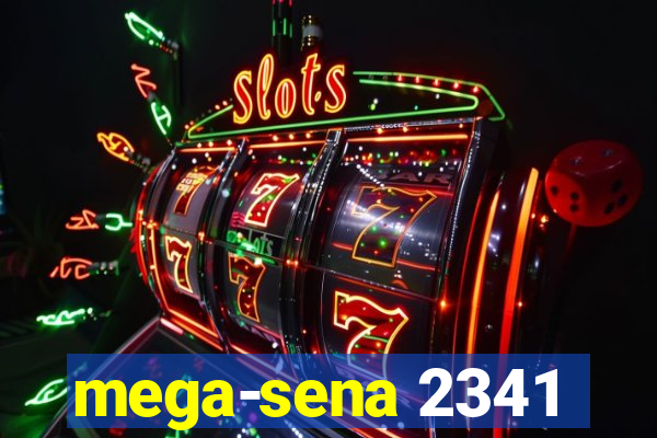 mega-sena 2341