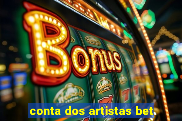 conta dos artistas bet