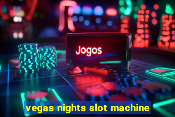 vegas nights slot machine