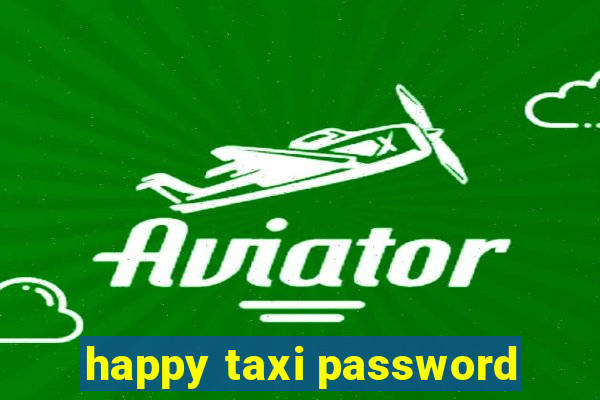 happy taxi password