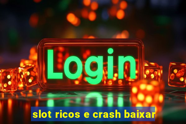 slot ricos e crash baixar