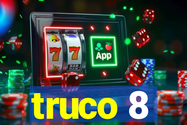 truco 8